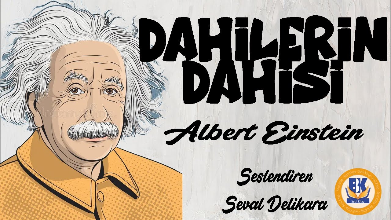 Dahilerin Dahisi - Albert Einstein (Sesli Kitap Tek Parça) (Seval Delikara)