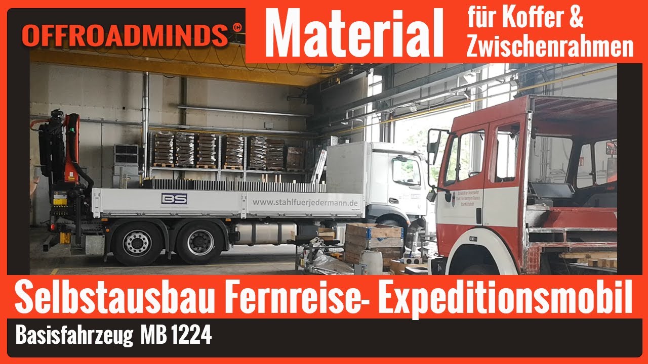 Selbstausbau Wohnmobil Expeditionsmobil | Lieferung Stahl f&uuml;r Zwischenrahmen und Kofferaufbau