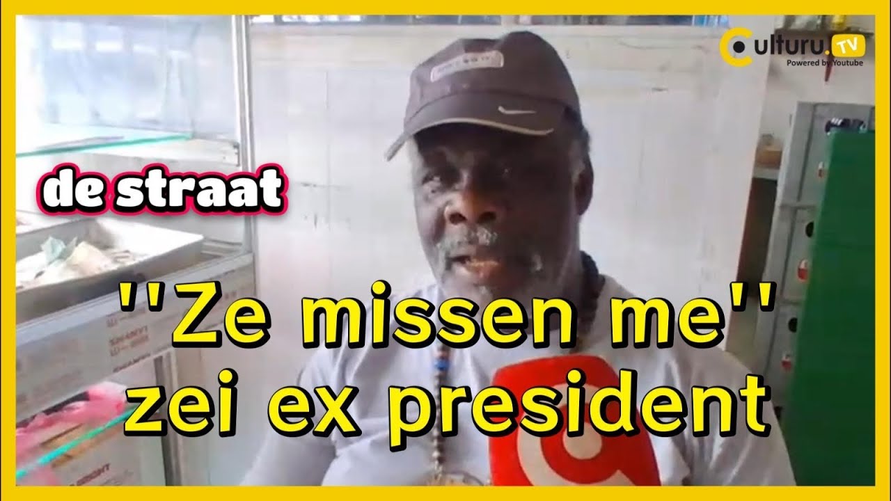 Paramaribo De ex President zei de mensen missen hem. De mensen hun mening.