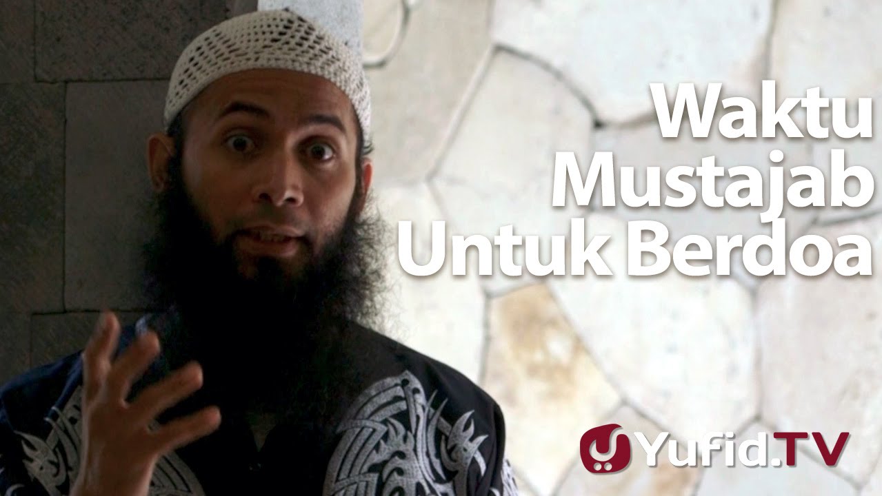 Ceramah Singkat : Waktu Mustajab Untuk Berdoa - Ustadz Syafiq Riza Basalamah