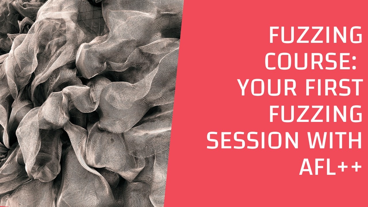 Fuzzing Course: Your First Fuzzing Session with AFL++