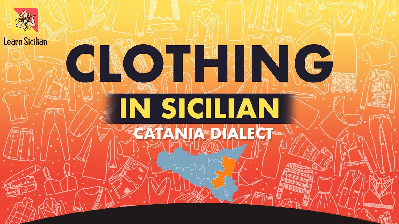 Learn Sicilian - 'I ROBBI ( Clothing ) in the Catanian dialect - Imparare il Siciliano