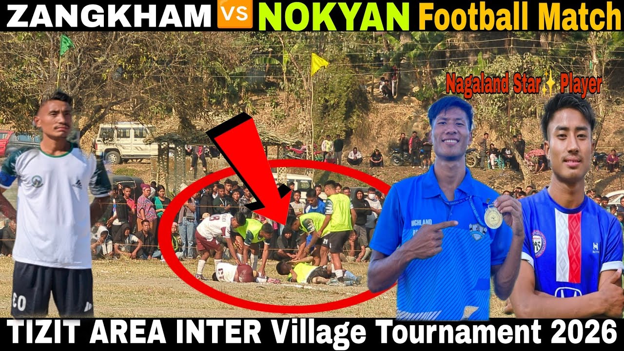 ZANGKHAM 🆚 NOKYAN FOOTBALL Match Highlights TIZIT AREA INTER Village Tournament 2026
