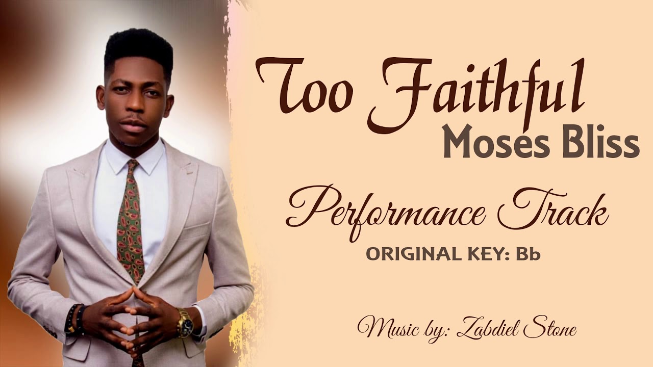 Too Faithful Moses Bliss Instrumental ORIGINAL KEY Bb