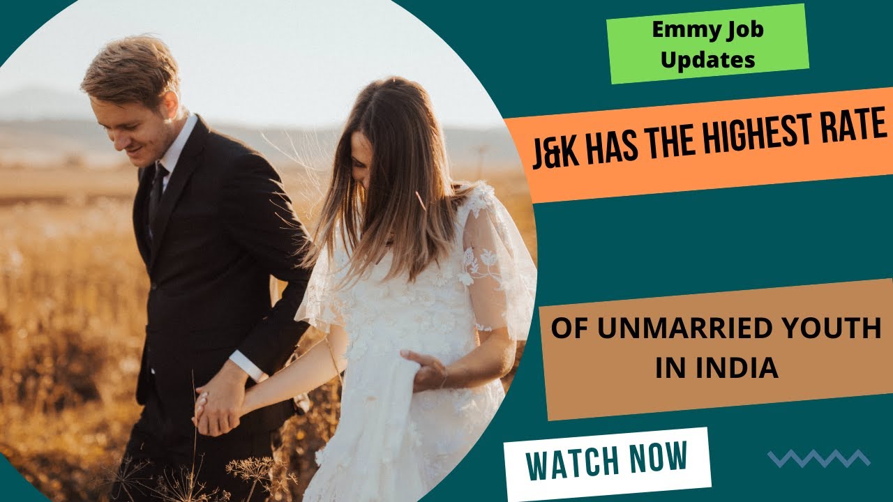 J&K Has The Highest Rate  Of Unmarried Youth In India #kashmir