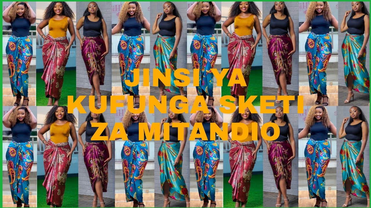JINSI YA KUFUNGA MITINDO MBALIMBALI SKETI ZA MITANDIO || AFRICAN FASHION DESIGNS.