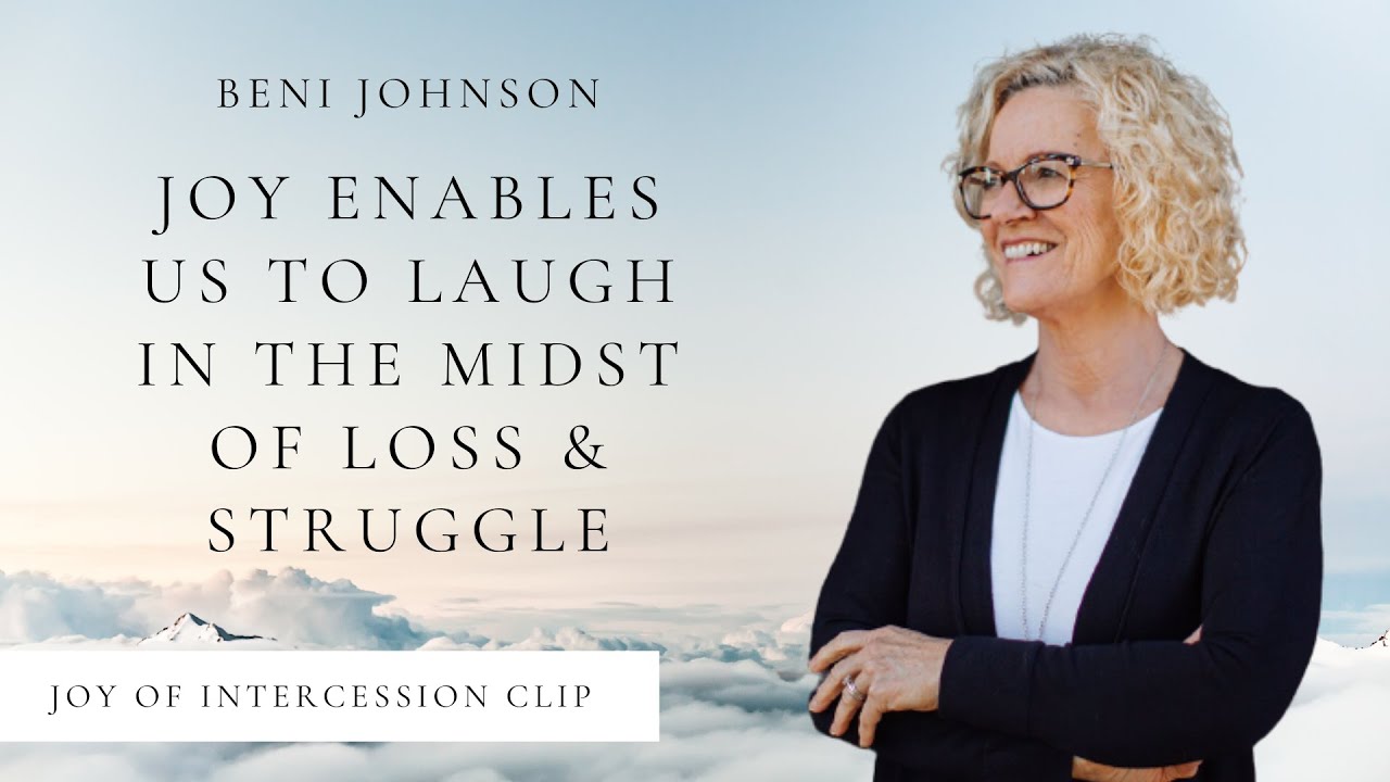 Joy Enables Us To Laugh In The Midst of Loss & Struggle | Beni Johnson