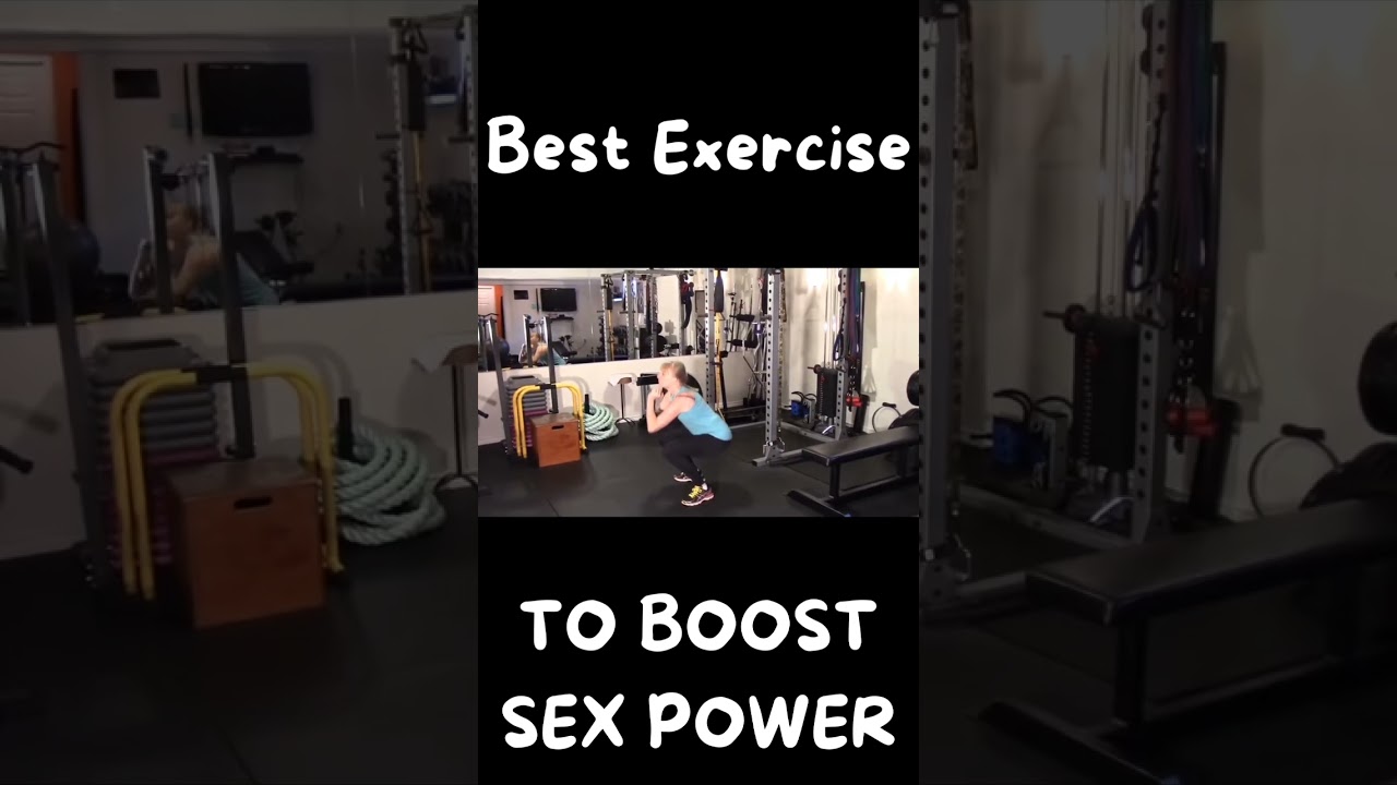 Exercises to boost your sex power 