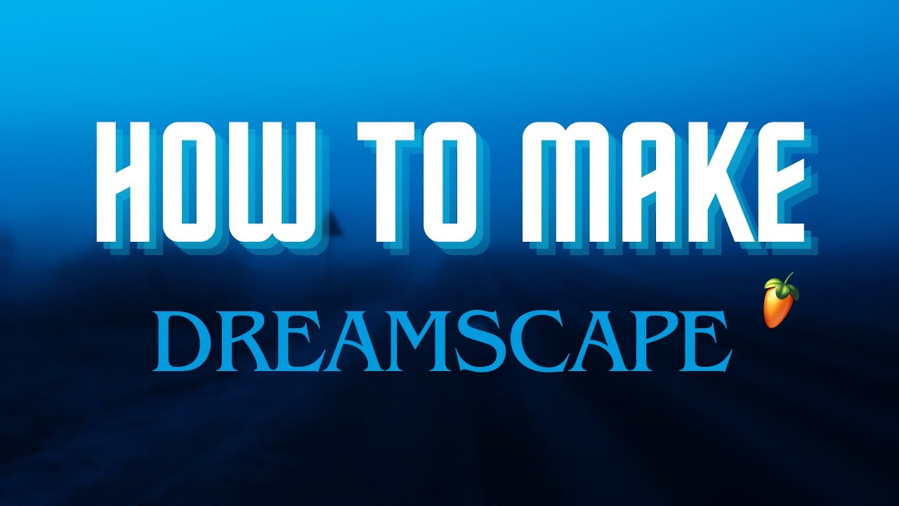 How To Make Dreamscape AMBIENT Music In FL Studio