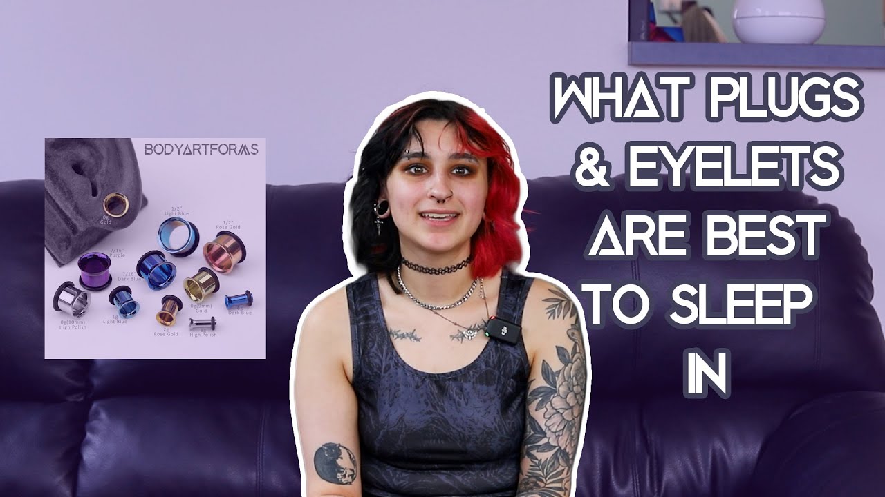 What Plugs or Eyelets/Tunnels are Best to Sleep In