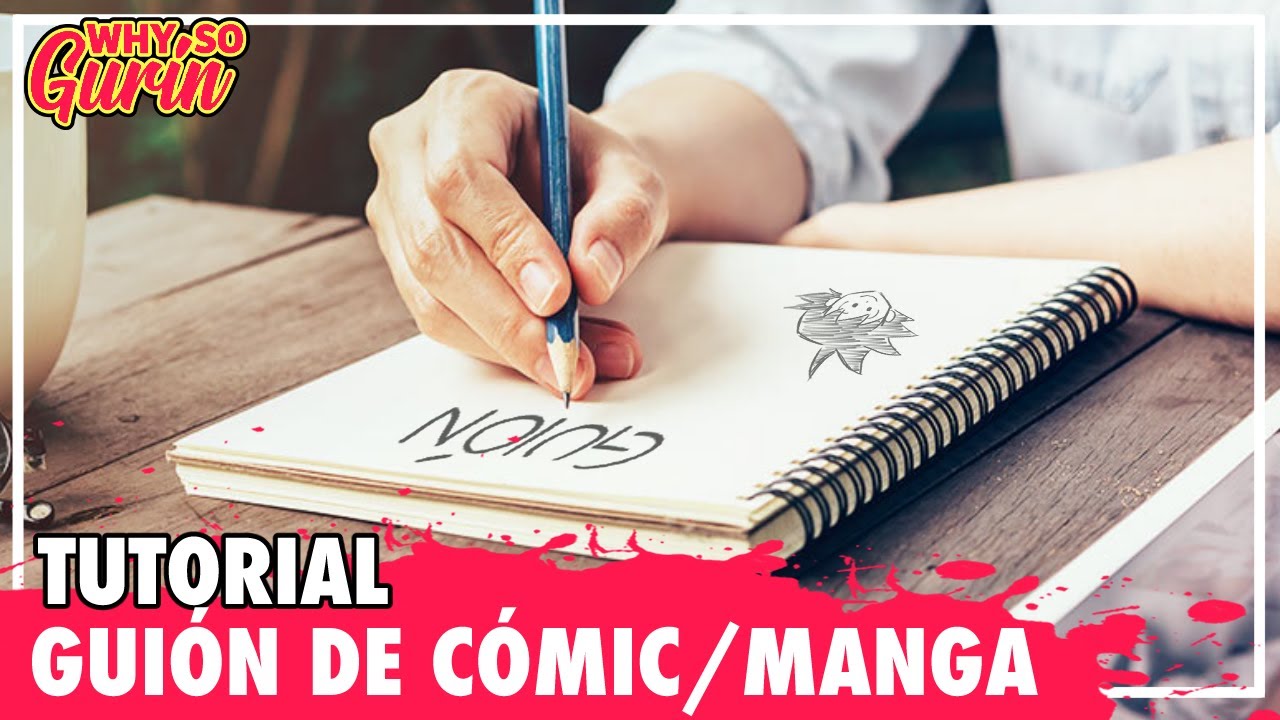 Episodio 5 - EL GUI&Oacute;N - &iquest;C&oacute;mo CREAR tu propio MANGA o C&Oacute;MIC? | Why So Gurin