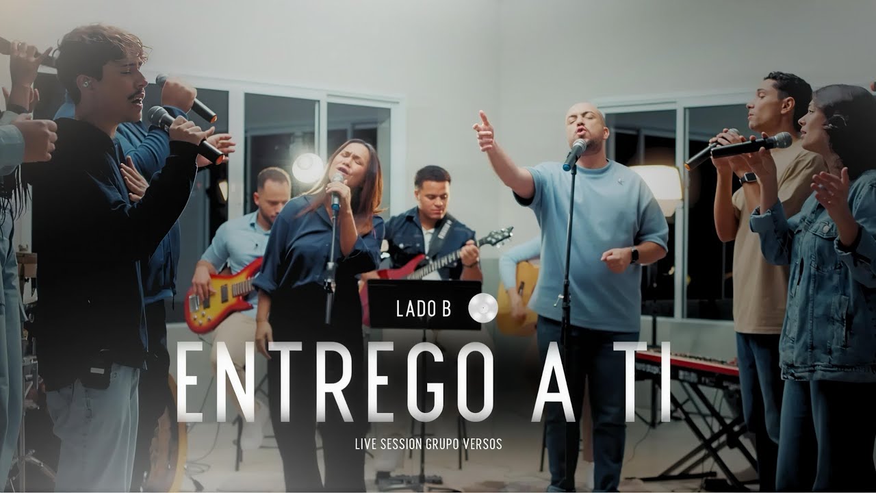 ENTREGO A TI | Lado B, Vol. 1 | Grupo Versos (Cover V&iacute;deo)