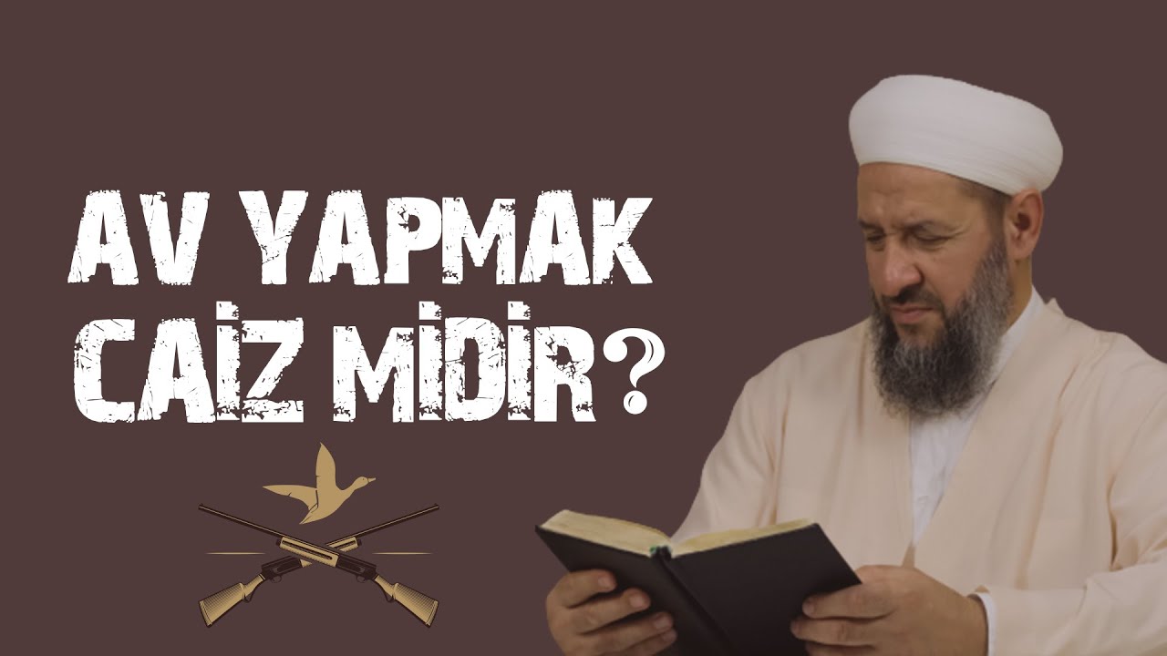 Av Yapmak Caiz midir? | İsmail H&uuml;nerlice Hoca