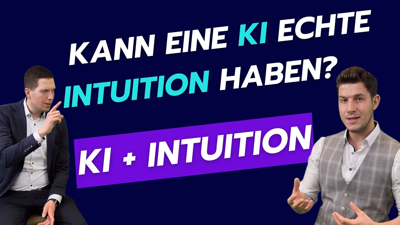 Künstliche Intelligenz – Kann eine KI echte Intuition haben? Max Kops und Andre Hölscher