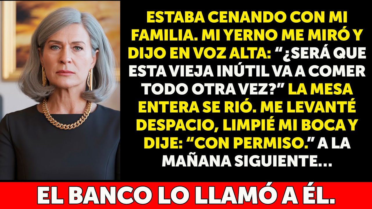 Mi yerno gritó  “¿Otra vez la vieja inútil?”… me levanté de la mesa y al día siguiente mi reacci