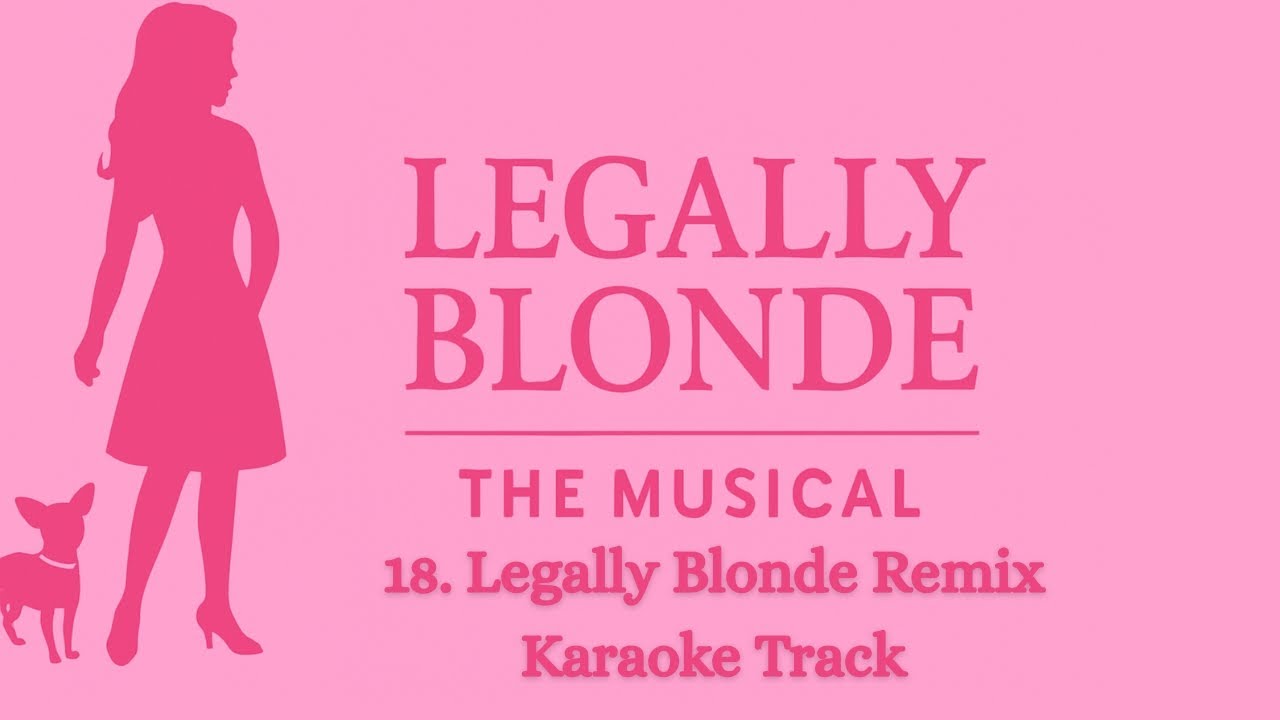 🎤Legally Blonde Remix - 18 - Legally Blonde🎤