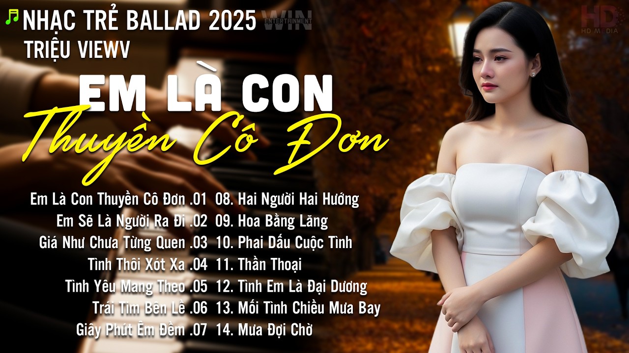 Nhạc Trẻ Ballad Hot Nhất | Playlist Nhạc Trẻ Buồn Chạm Đến Mọi Cảm Xúc - Em Là Con Thuyền Cô Đơn