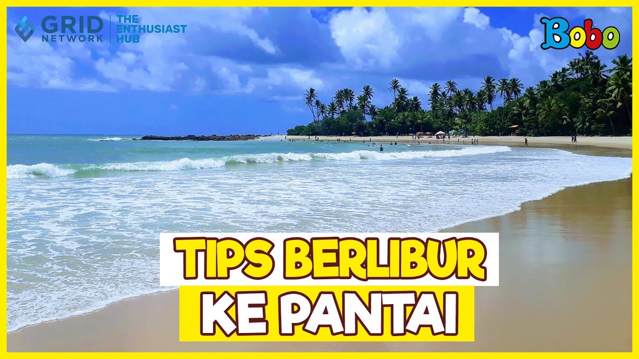 Tips Liburan ke Pantai yang Aman dan Nyaman - Fakta Menarik