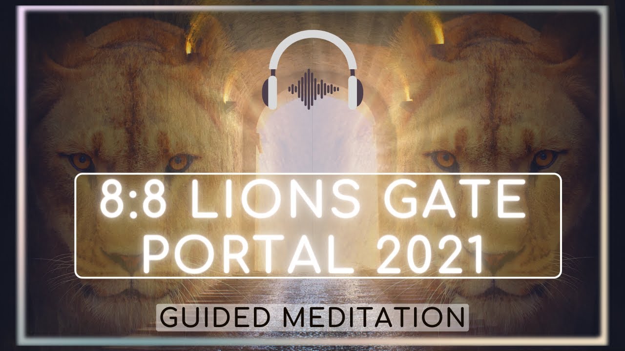 8-8 Lions Gate Portal Meditation 2021