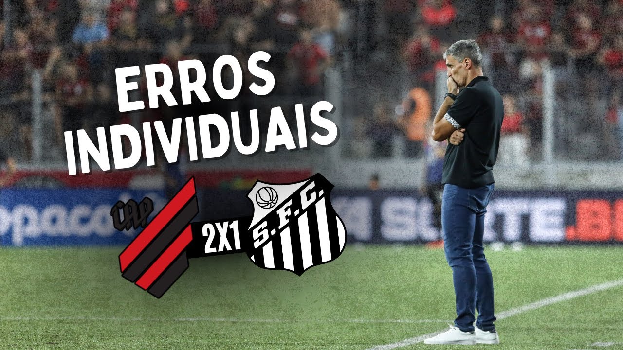 ERROS INDIVIDUAIS CUSTAM PONTOS CRUCIAIS | ANÁLISE ATHLETICO 2X1 SANTOS