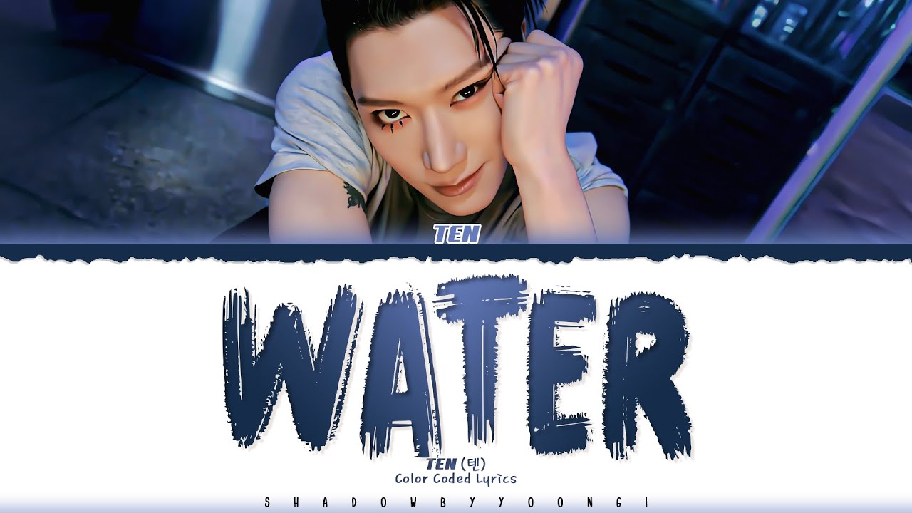 TEN (텐) 'WATER' Lyrics [Color Coded_Eng] | ShadowByYoongi