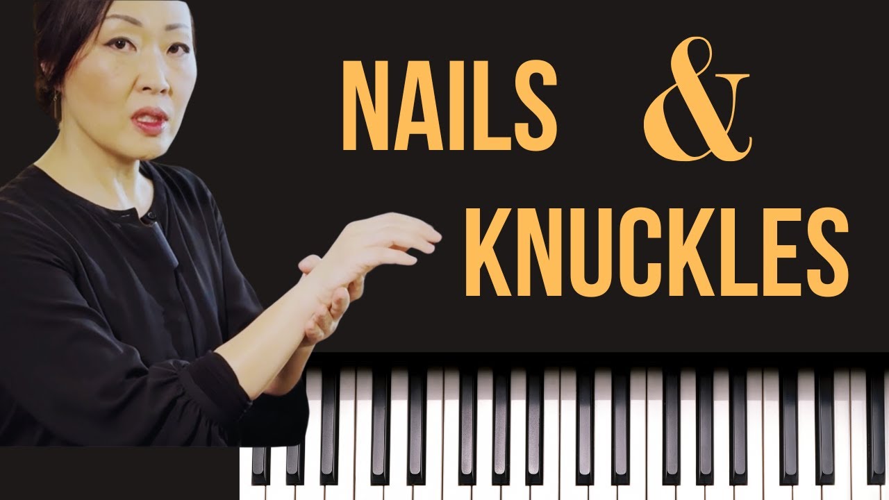 NAILS & KNUCKLES; PIANO TECHNIQUE 102