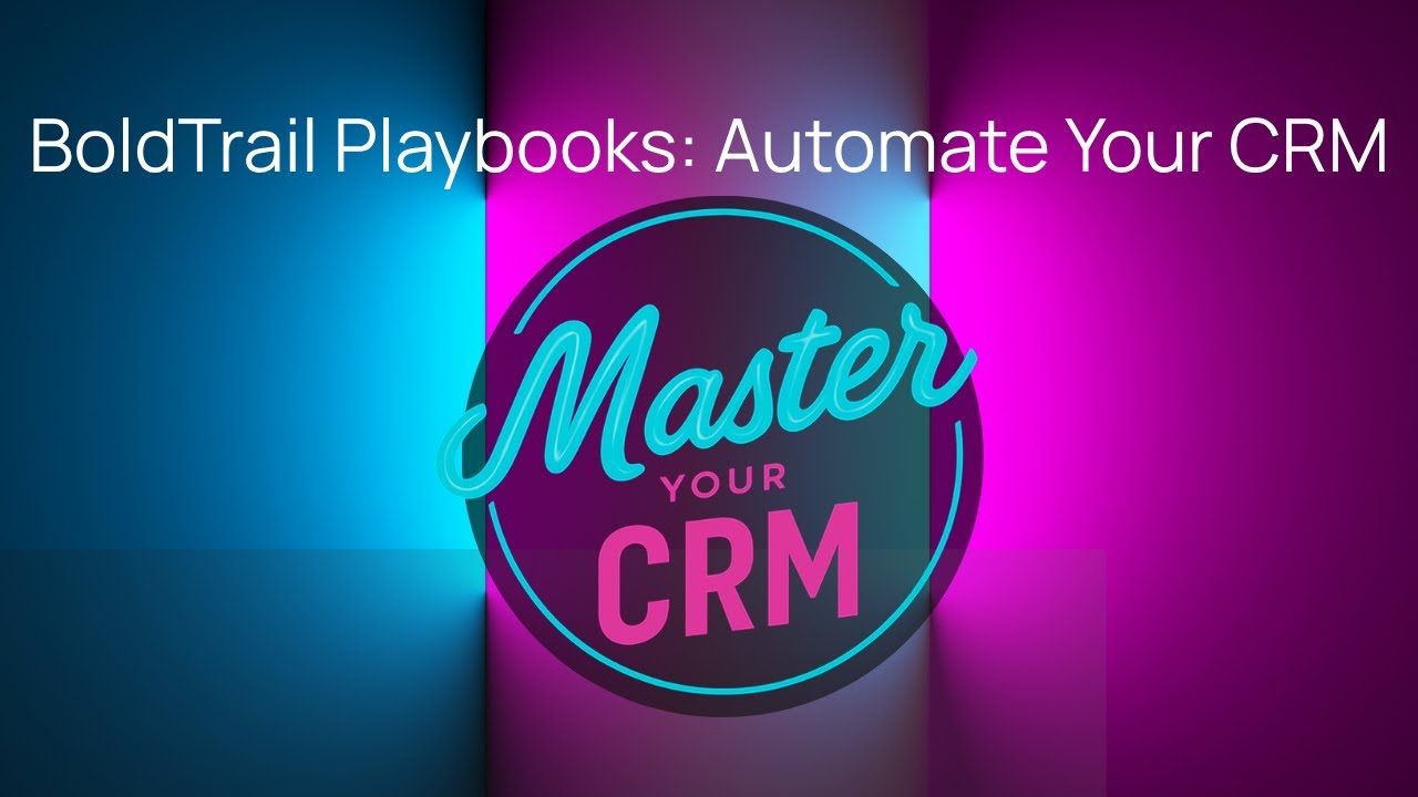 BoldTrail Playbooks: Automate Your CRM