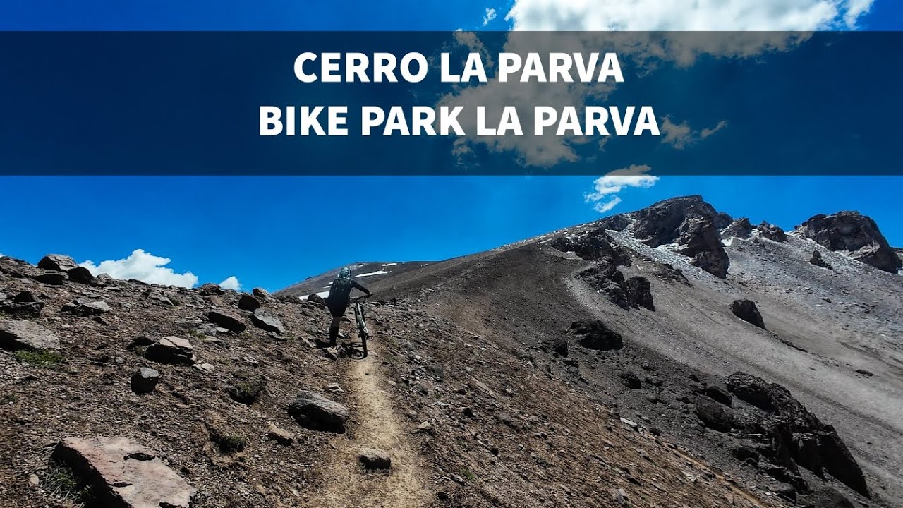 CERRO LA PARVA/ BIKE PARK LA PARVA  🗻🗻