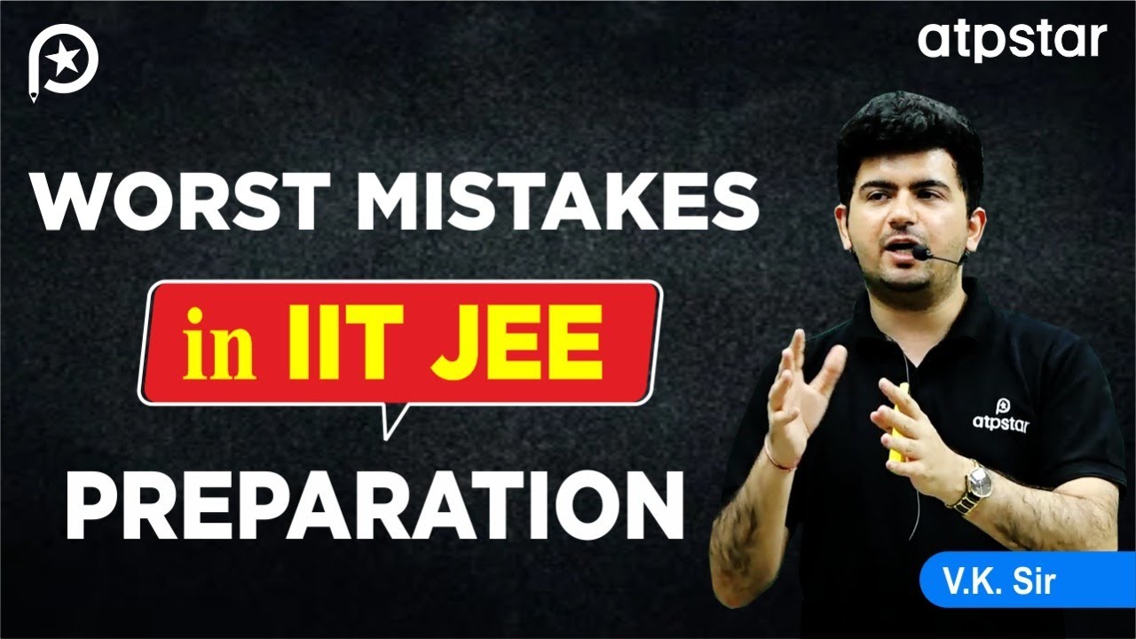 Worst mistakes in IIT JEE  Preparation | Vineet Khatri Sir | ATP STAR Kota