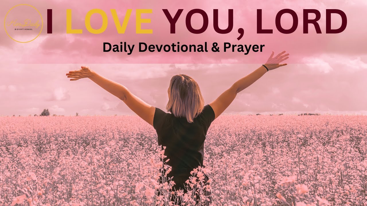 I Love You, Lord—A Prayer of Gratitude and Worship (Daily Devotional & Prayer)