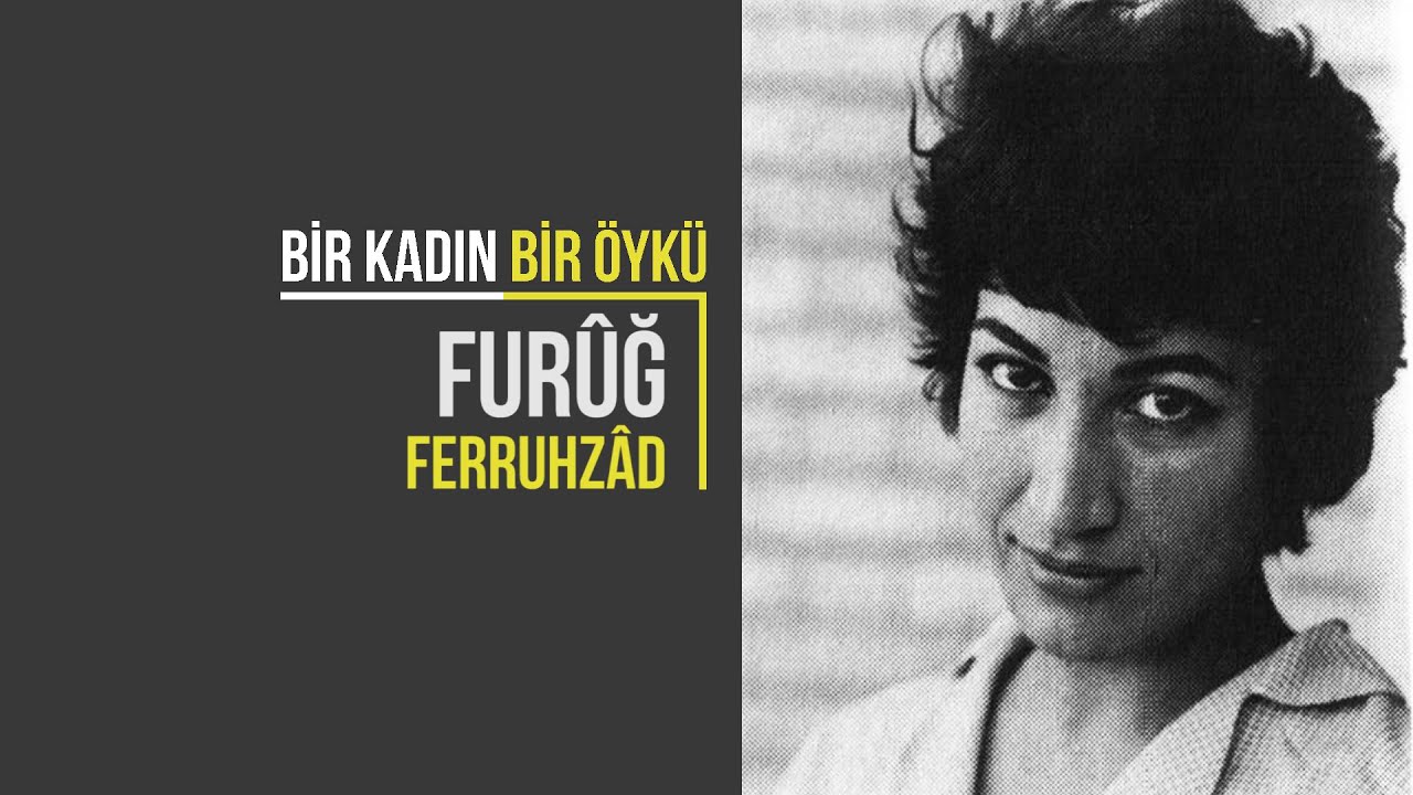 Furûğ Ferruhzâd | Bir Kadın Bir Öykü #6