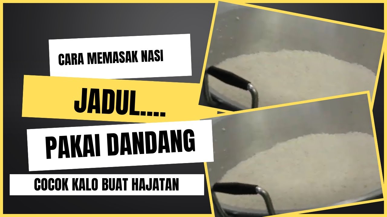 CARA MEMASAK NASI MENGGUNAKAN DANDANG DALAM JUMLAH BANYAK