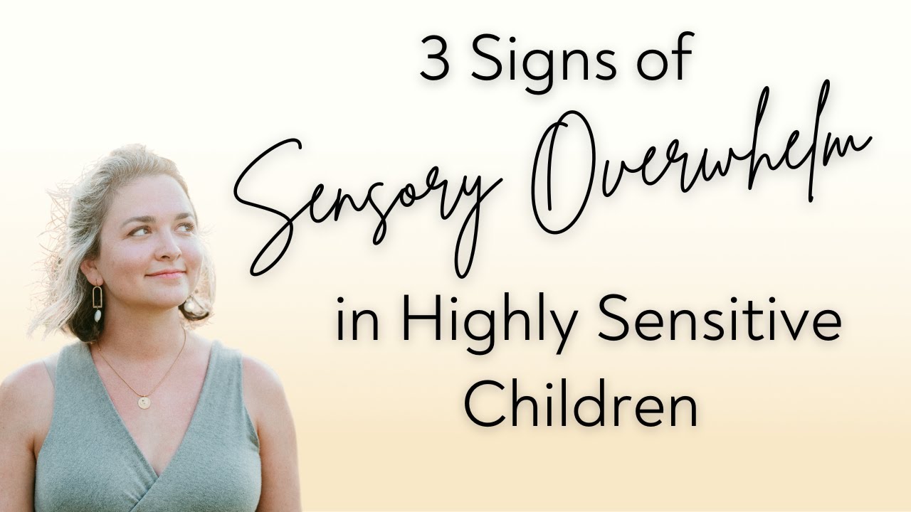 3 Signs of Sensory Overwhelm in Highly Sensitive Children