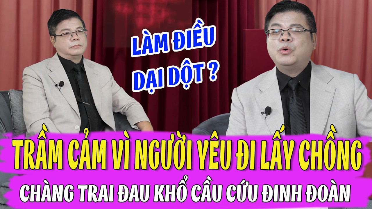Đinh Đoàn Căng Não Khi Tư Vấn Cho Chàng Trai Trầm Cảm Vì Người Yêu Đi Lấy Chồng