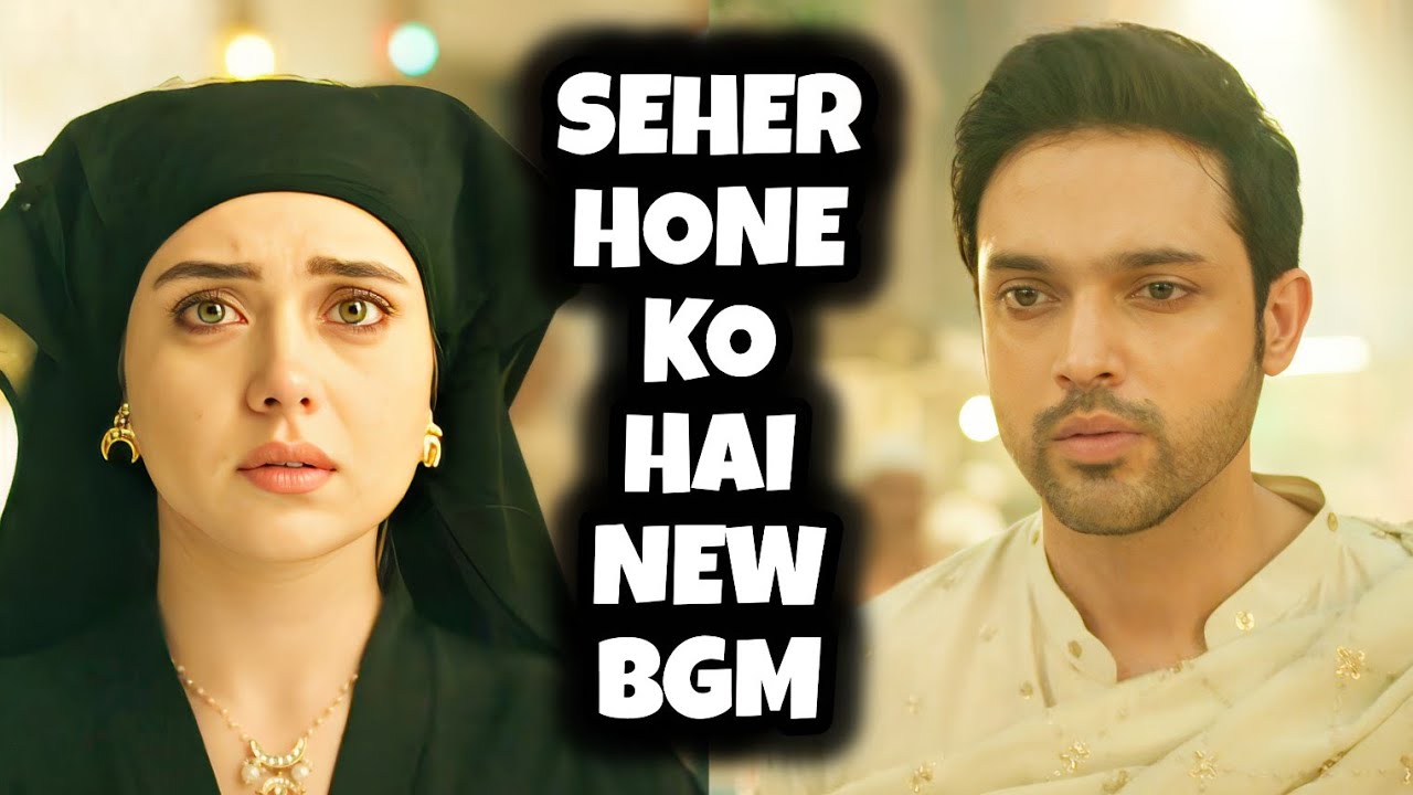Seher Hone Ko Hai - NEW BGM | Ep 7