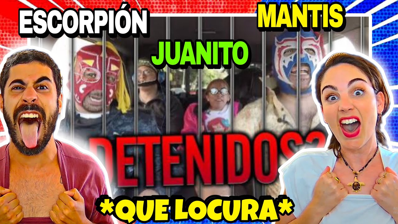 REACCIÓN - ESCORPIÓN DORADO, LA MANTIS Y JUANITO AL VOLANTE *ESTO ES SUBRREALISTA* LOS DETIENEN?