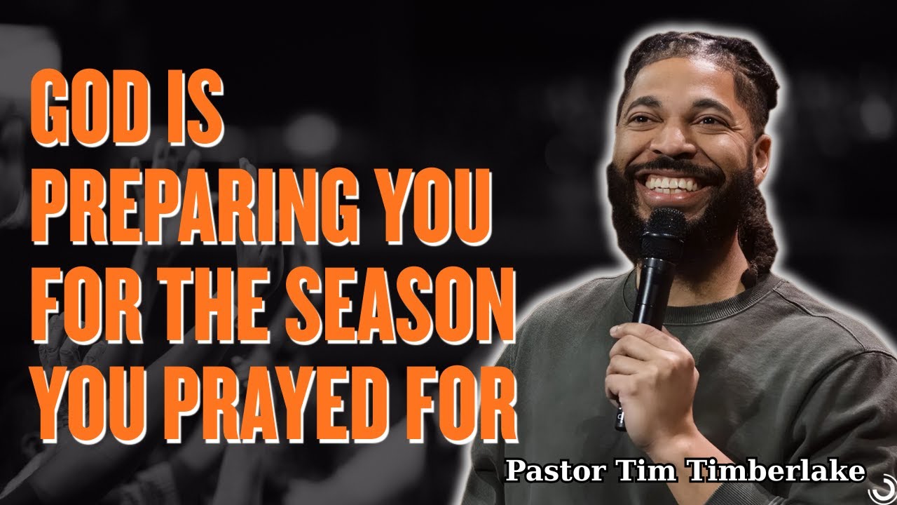 Tim Timberlake 2025 - God Is Preparing You for the Season You Prayed For