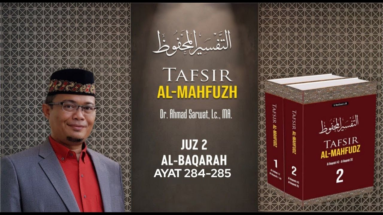 Tafsir Al-Mahfudz Surat Al-Baqarah Ayat 286- Ust. Dr. Ahmad Sarwat, Lc. MA