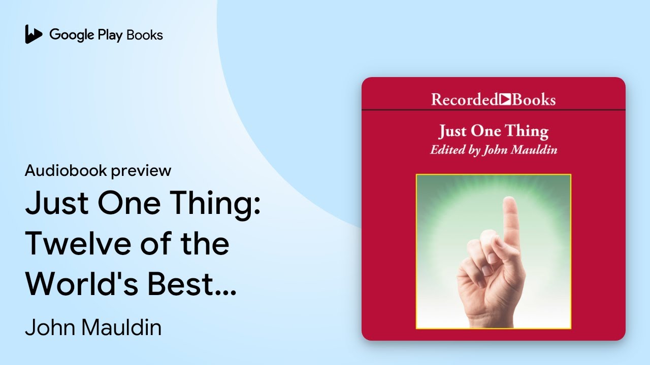 Just One Thing: Twelve of the World's Best… by John Mauldin · Audiobook preview
