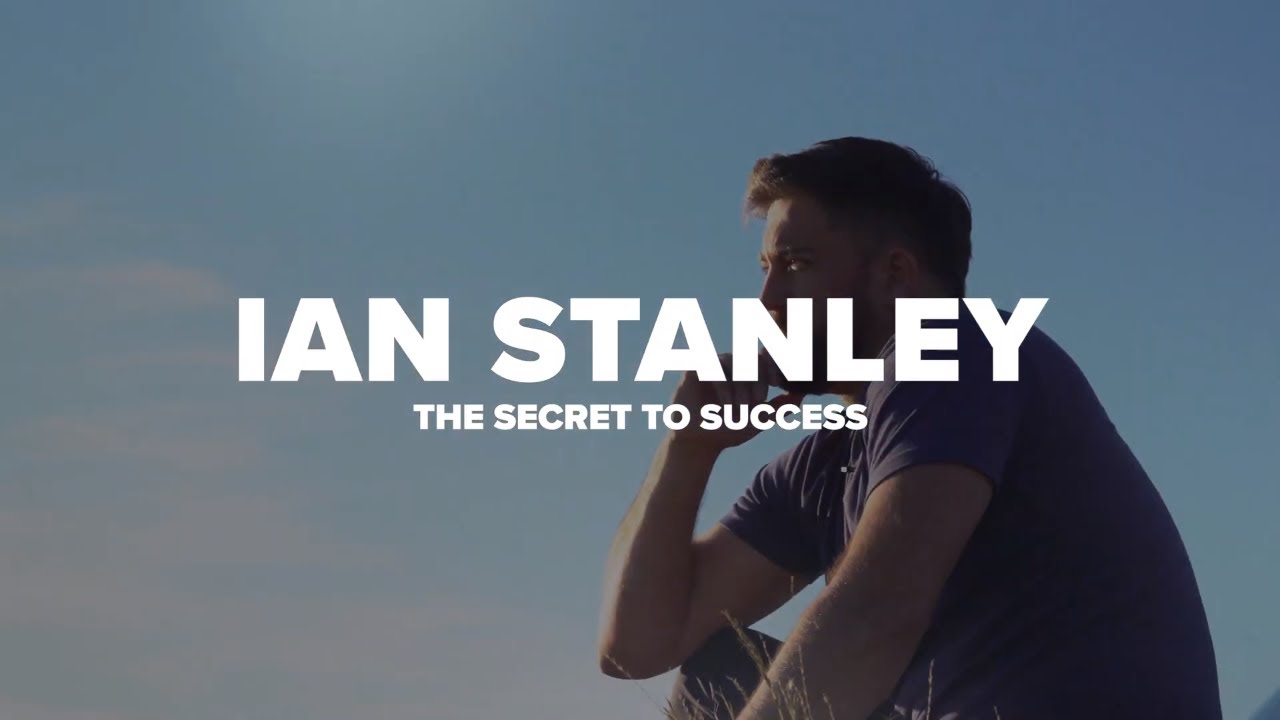 The #1 Secret to Success | Ian Stanley - All Successful People Do This One Thing