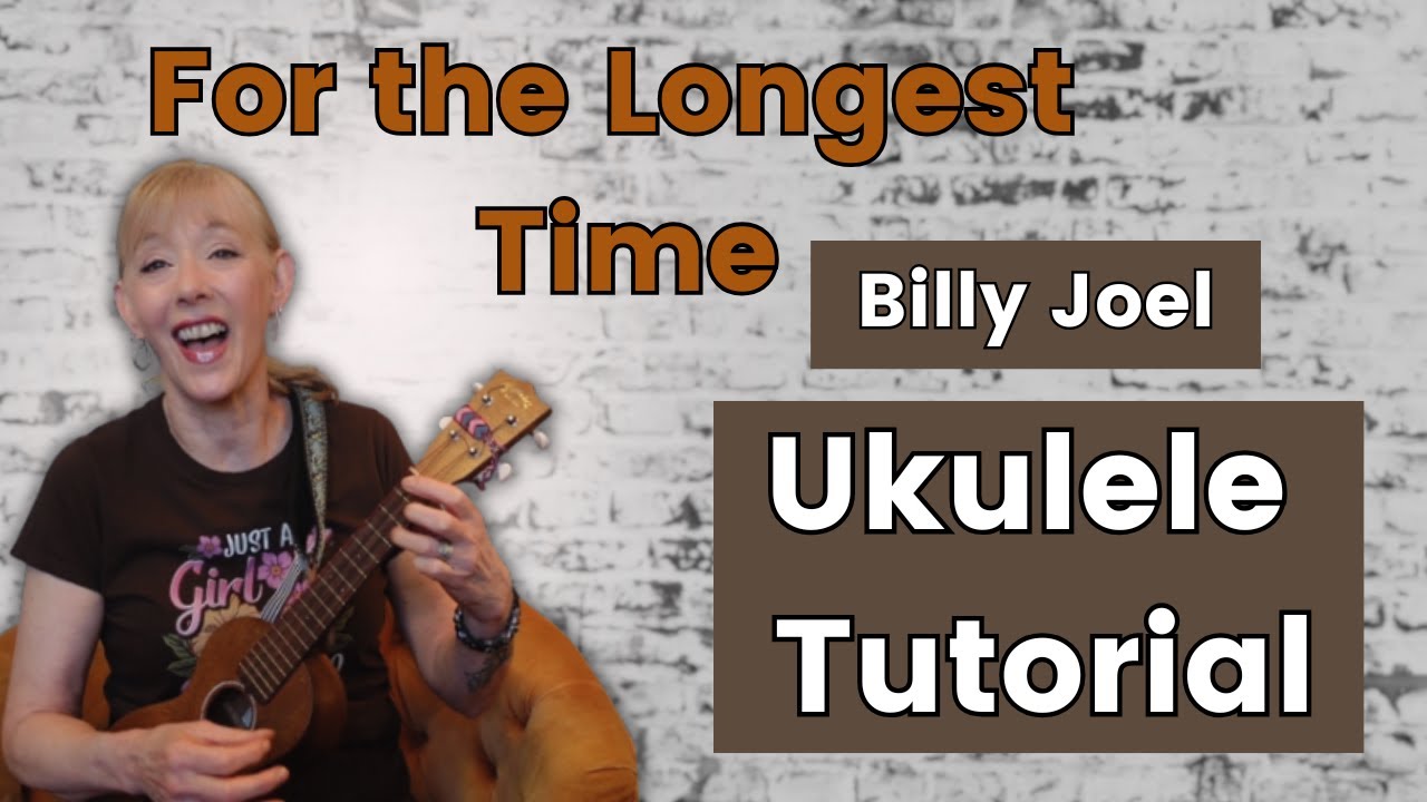 For the Longest Time - Billy Joel - Ukulele Tutorial and Play Along