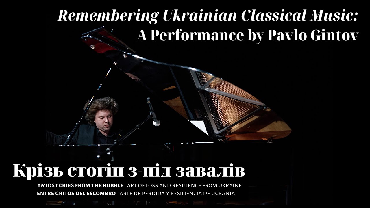 Remembering Ukrainian Classical Music: A Performance by Pavlo Gintov