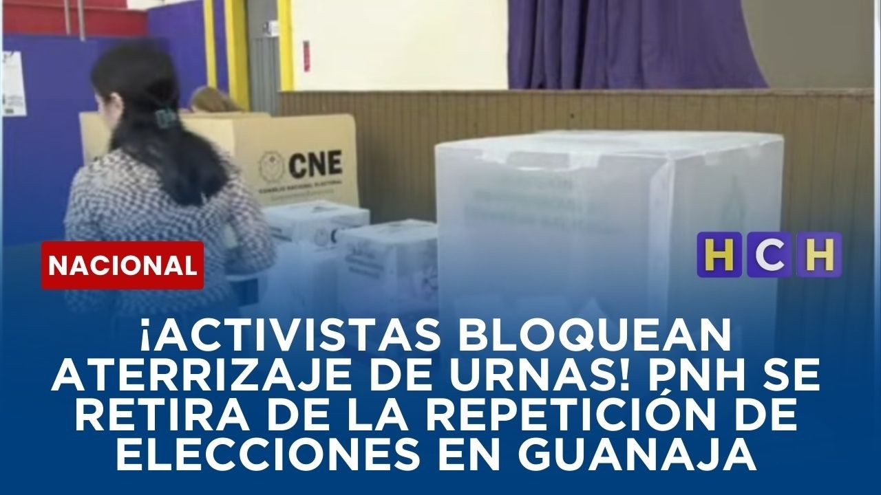 ¡Activistas bloquean aterrizaje de urnas! PNH se retira de la Repetición de Elecciones en Guanaja
