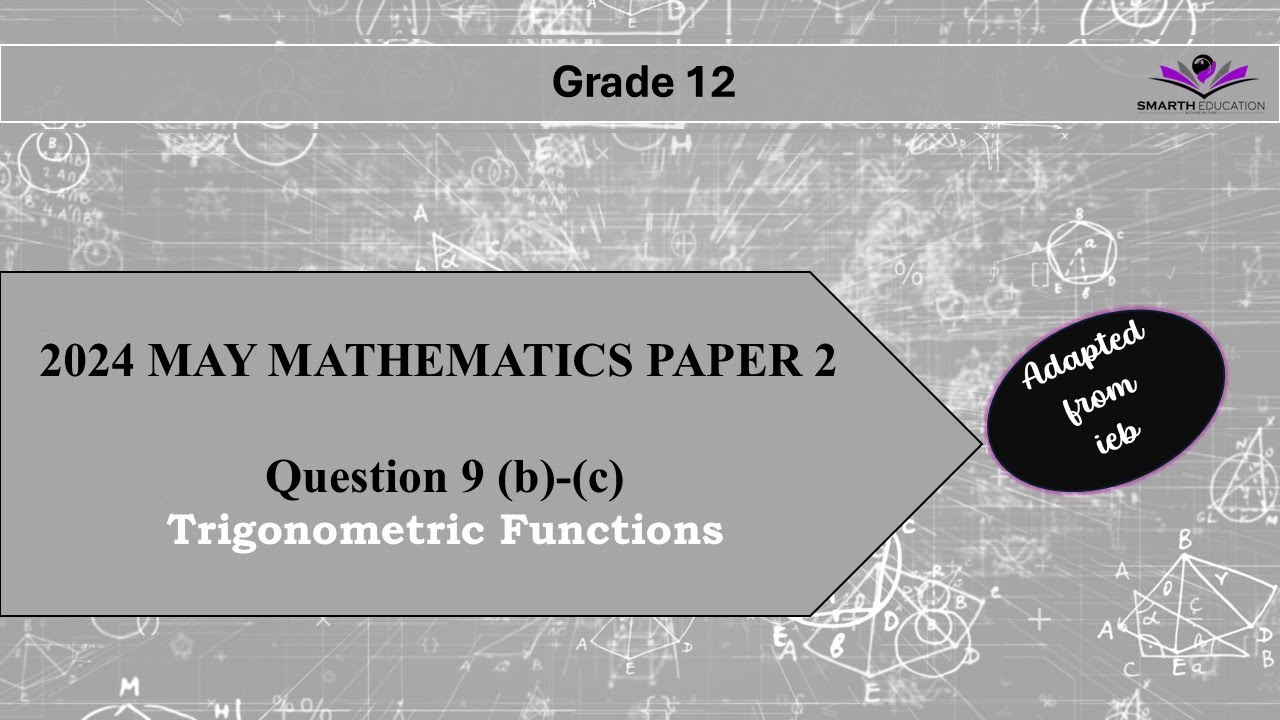 Q9 b and 9 c Trigonometric Graphs 2024 IEB May Mathematics Paper 2