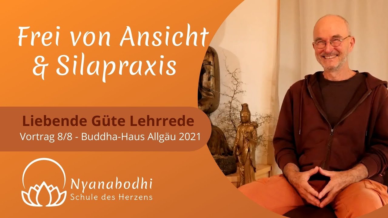 Frei von Ansicht & Silapraxis - Roland Nyanabodhi - Liebende Güte Lehrrede - Buddha-Haus Allgäu 2021