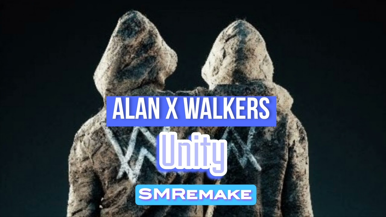 Alan X Walker - Unity (SMRemake) 