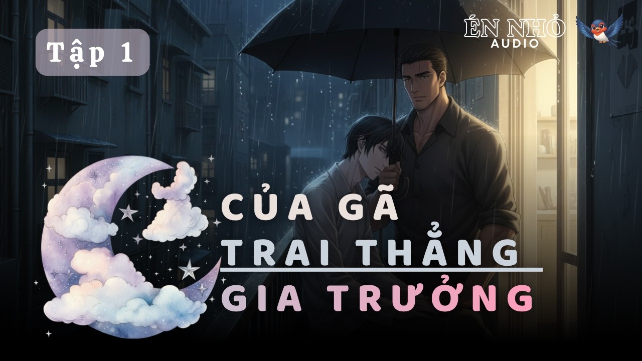 [Tập 1] Vầng Trăng Của Gã Trai Thẳng Gia Trưởng - Audio Đam Mỹ, Đô Thị, Sủng, Lãng Mạn