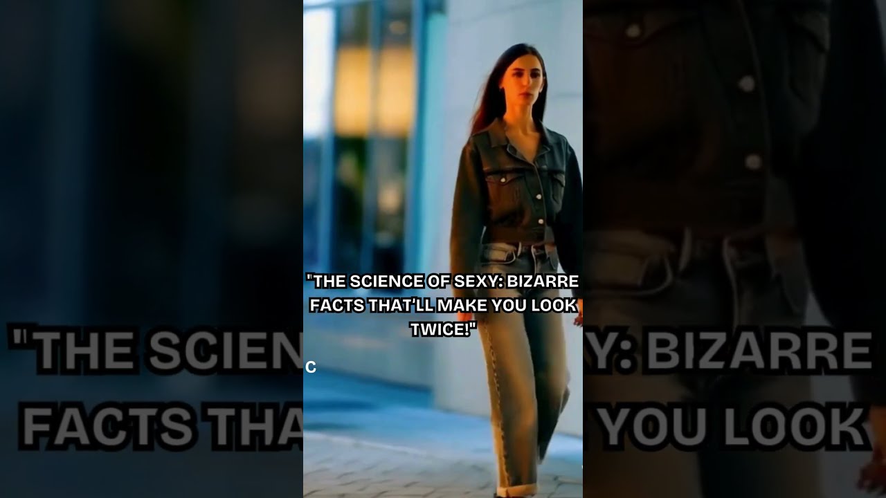 The Science of Sexy Bizarre Facts That&rsquo;ll Make You Look Twice!