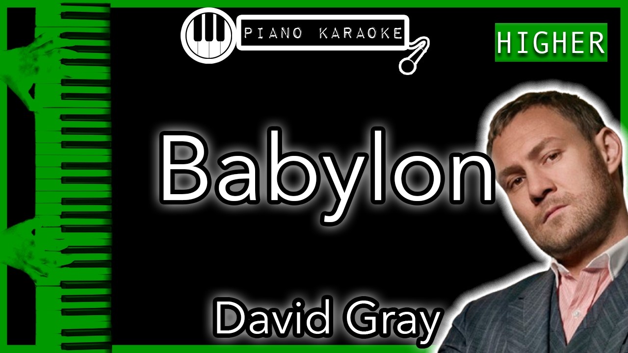 Babylon (HIGHER +3) - David Gray - Piano Karaoke Instrumental