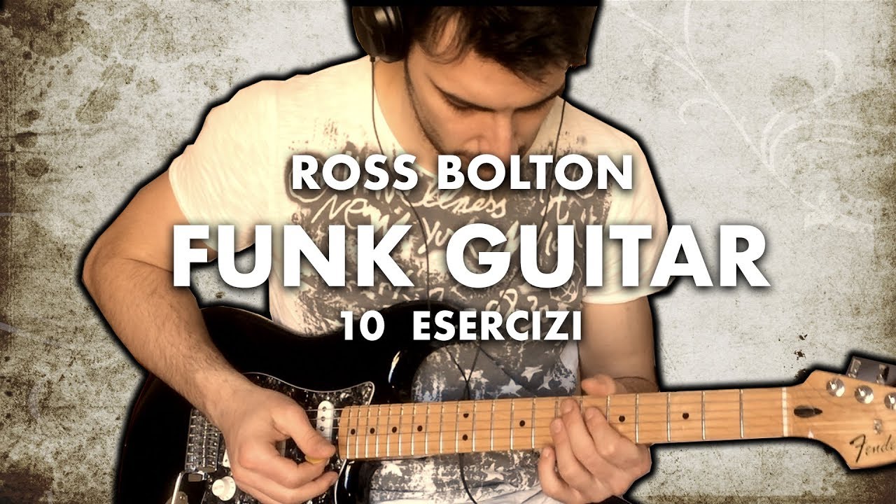 Funk Guitar - Ross Bolton - 10 Esercizi